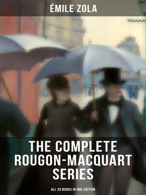 cover image of The Complete Rougon-Macquart Series (All 20 Books in One Edition)